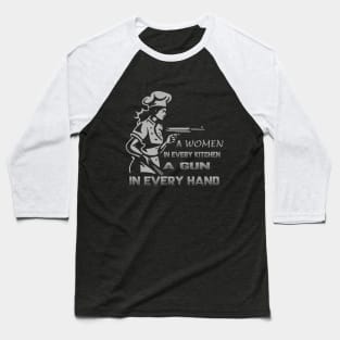 A Woman In Every Kitchen A Gun In Every Hand Baseball T-Shirt